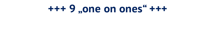 9 "one on ones"